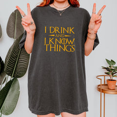 (SOC) -  I Drink and I Know Things T-shirt, A Game of Thrones Fans, Comfort Colors, Gift for Friends, Family, Coworkers, Quality Shirt, Tiryon Quote