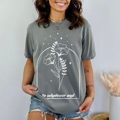 (TOG) -  To Whatever End T-Shirt, City of Starlights,  Throne Of Glass Flower Tshirt, Aelin Quote Shirt, SJM Licensed Bookish Shirt, Velaris T shirt