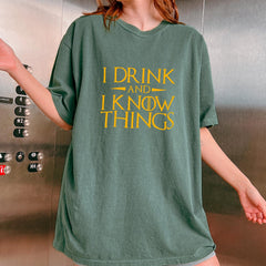 (SOC) -  I Drink and I Know Things T-shirt, A Game of Thrones Fans, Comfort Colors, Gift for Friends, Family, Coworkers, Quality Shirt, Tiryon Quote